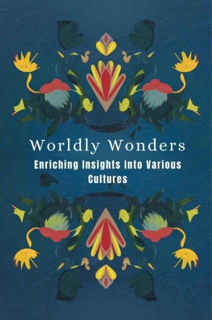 Worldly Wonders: Enriching Insights Into Various Cultures