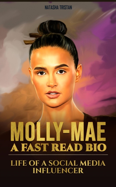 Molly-Mae, A Fast Read Bio: Life of a social media influencer