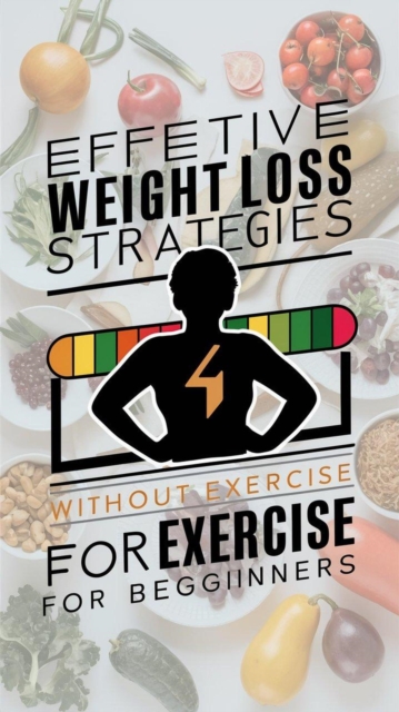 Effective Weight Loss Strategies Without Exercise for Beginners