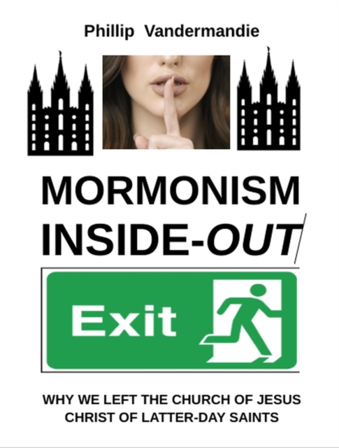 Mormonism Inside-Out: Why We Left the Church of Jesus Christ of Latter-day Saints