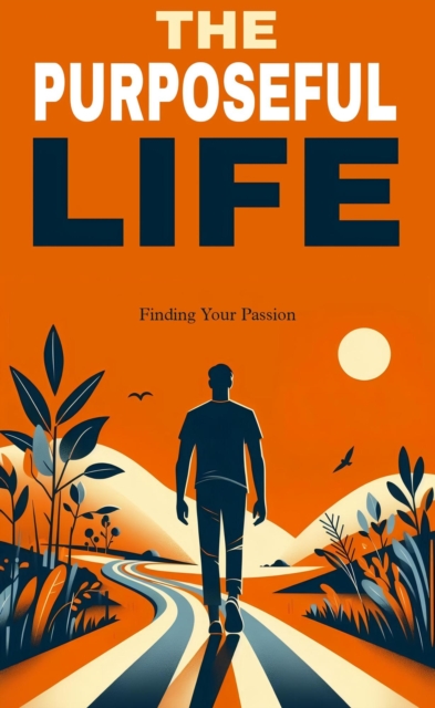 purposeful life: finding your passion