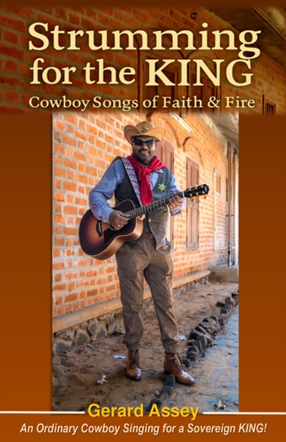 Strumming for the KING: Cowboy Songs of Faith & Fire