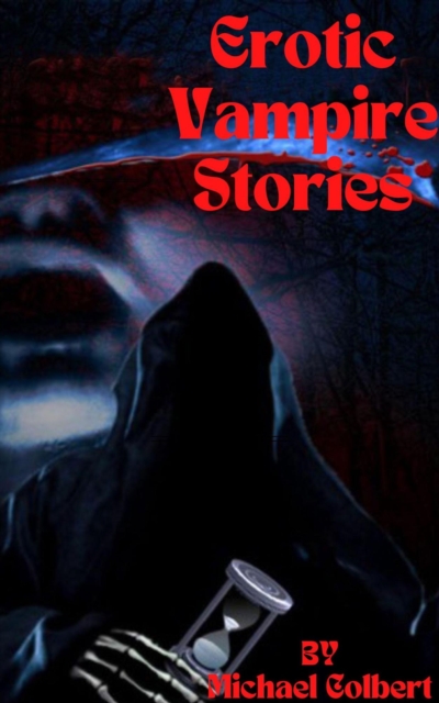 Erotic Vampire Stories: Erotic Short Story Revolving Around a Spicy Paranormal Monster Smutt