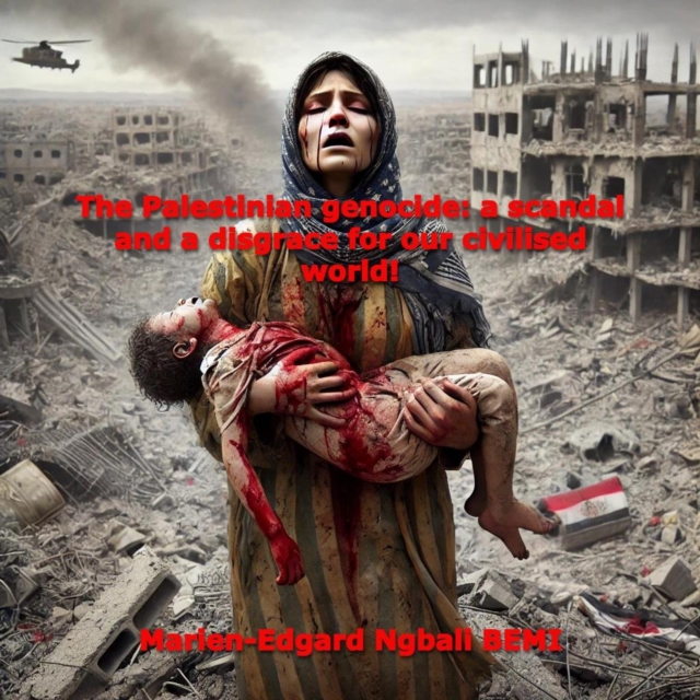 Palestinian genocide: a scandal and a disgrace for our civilised world!