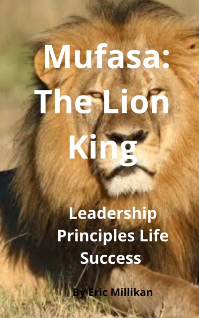 Mufasa: The Lion King, Leadership Life Principles Success
