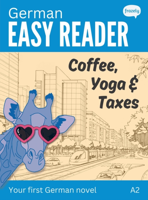 German Easy Reader: Coffee, Yoga & Taxes - A Short Funny Novel