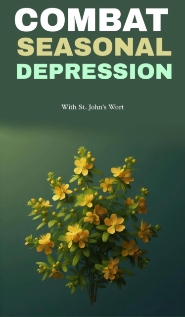 Combat seasonal depression with st johns wort
