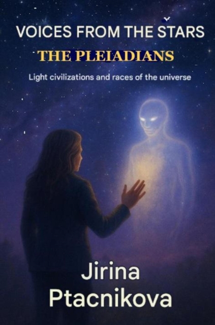 Voices from the Stars - The Pleiadians: Light Civilizations and Galactic Races