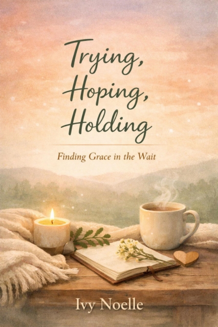 Trying, Hoping, Holding