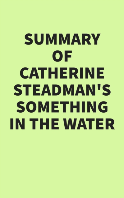 Summary of Catherine Steadman's Something in the Water