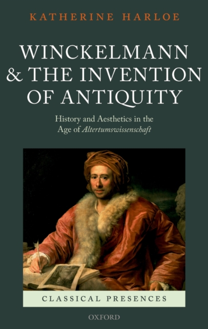 Winckelmann and the Invention of Antiquity