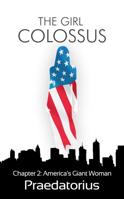Girl Colossus (A Giantess Story) Chapter 2: America's Giant Woman
