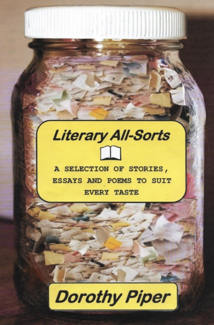 Literary All-Sorts - A Selection of Stories, Essays and Poems to suit every taste.