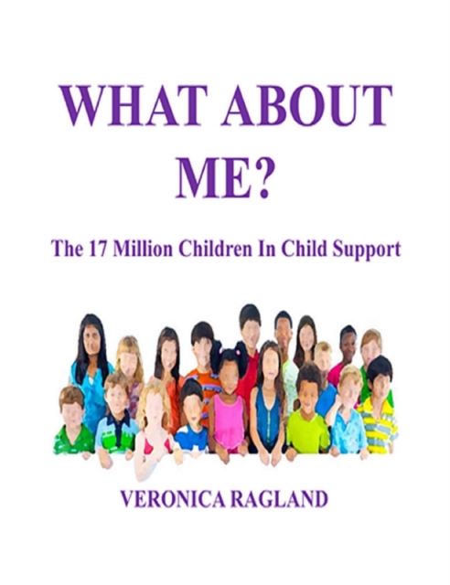 What About Me? The 17 Million Children in Child Support