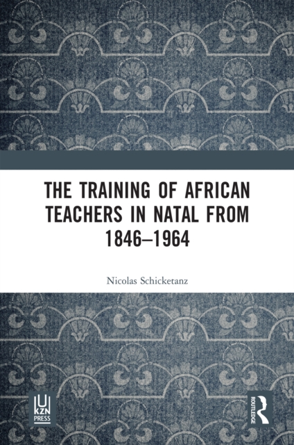 Training of African Teachers in Natal from 1846-1964