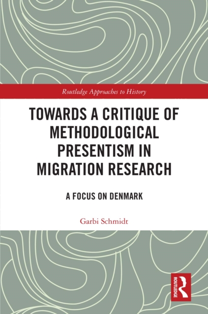 Towards a Critique of Methodological Presentism in Migration Research