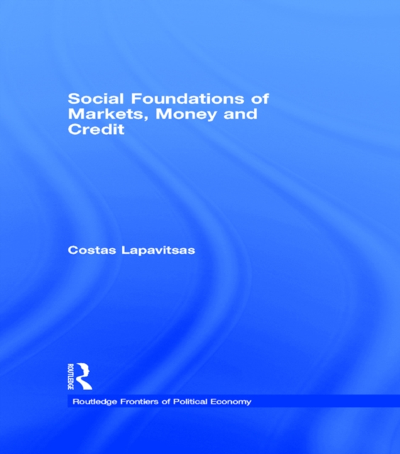 Social Foundations of Markets, Money and Credit