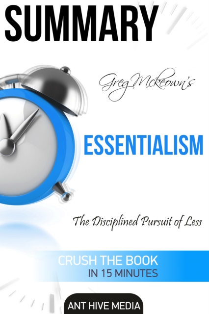 Greg Mckeown's  Essentialism: The Disciplined Pursuit of Less | Summary