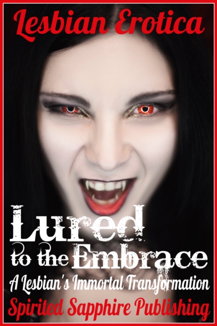 Lesbian Erotica: Lured to the Embrace: A Lesbian's Immortal Transformation