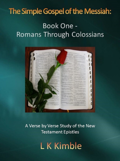 Simple Gospel of the Messiah: Book One - Romans Through Colossians