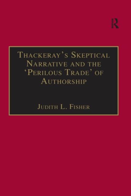 Thackeray,s Skeptical Narrative and the ,Perilous Trade, of Authorship