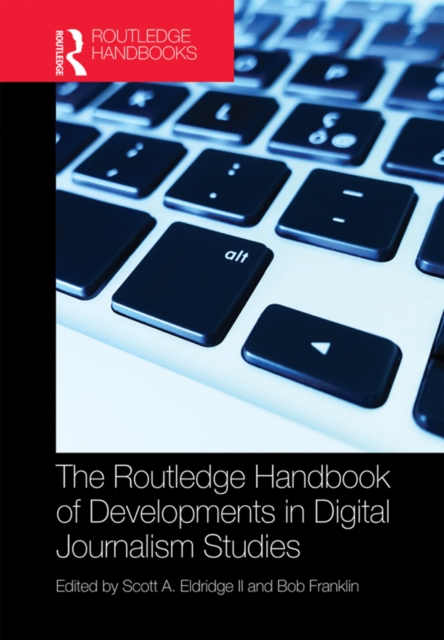 Routledge Handbook of Developments in Digital Journalism Studies
