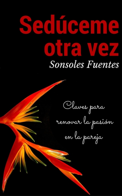 Seduceme otra vez: Claves para renovar la pasion en la pareja