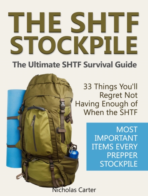 SHTF Stockpile: The Ultimate SHTF Survival Guide - 33 Things You'll Regret Not Having Enough of When the SHTF. Most Important Items Every Prepper Stockpile.