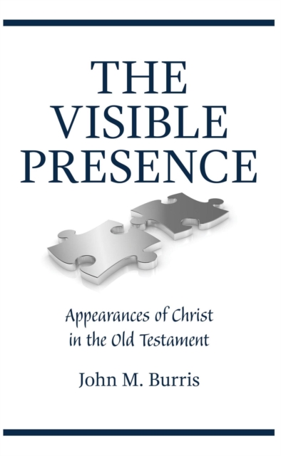 Visible Presence: Appearances of Christ in the Old Testament