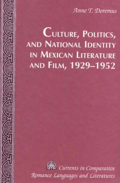 Culture, Politics, and National Identity in Mexican Literature and Film, 1929-1952