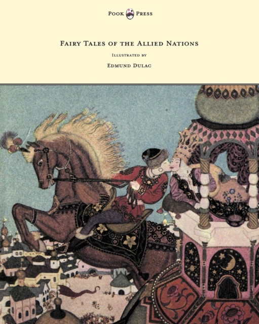 Fairy Tales of the Allied Nations - Illustrated by Edmund Dulac