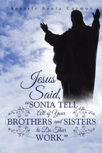Jesus Said, &quote;Sonia Tell All of Your Brothers and Sisters to Do Their Work.&quote;