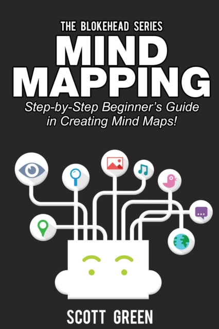Mind Mapping: Step-by-Step Beginner's Guide in Creating Mind Maps!
