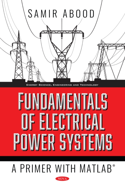 Fundamentals of Electrical Power Systems: A Primer with MATLAB
