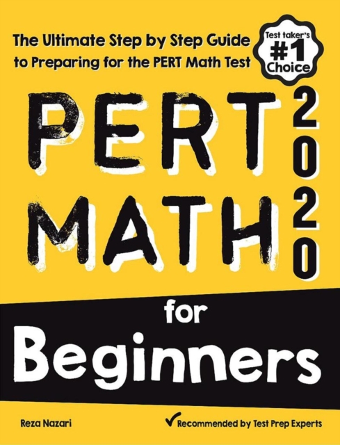 PERT Math for Beginners: The Ultimate Step by Step Guide to Preparing for the PERT Math Test