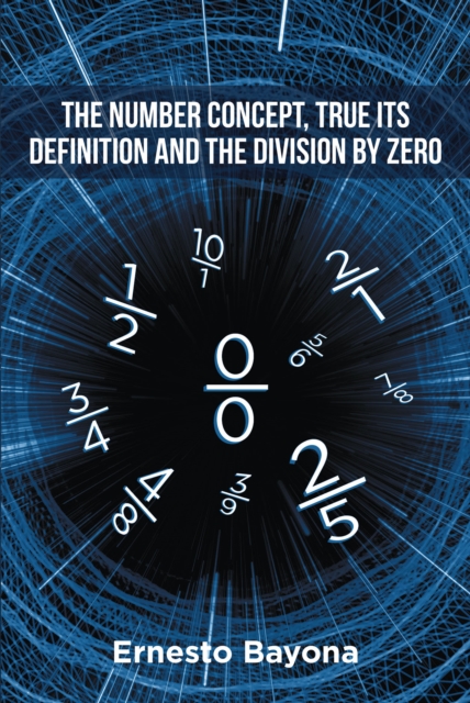 Number Concept, True its Definition and The Division by Zero