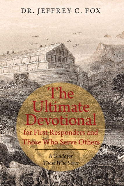 Ultimate Devotional for First Responders and Those Who Serve Others