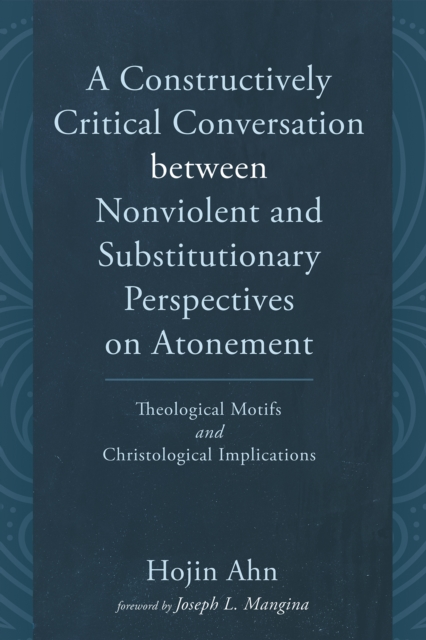 Constructively Critical Conversation between Nonviolent and Substitutionary Perspectives on Atonement
