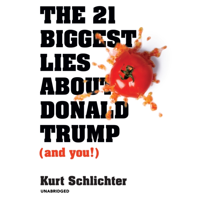 21 Biggest Lies about Donald Trump (and You!)