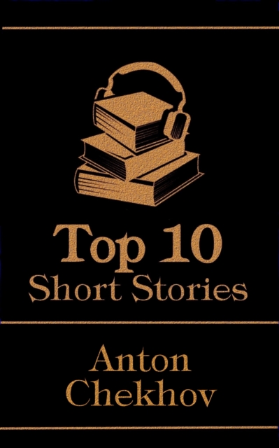Top 10 Short Stories - Anton Chekov