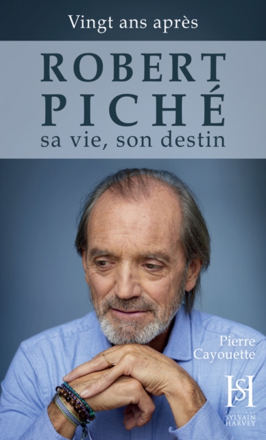 ROBERT PICHE ma vie, mon destin
