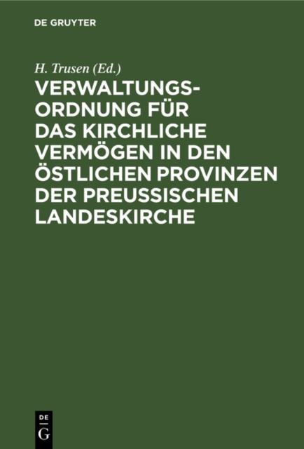Verwaltungs-Ordnung für das kirchliche Vermögen in den östlichen Provinzen der preußischen Landeskirche