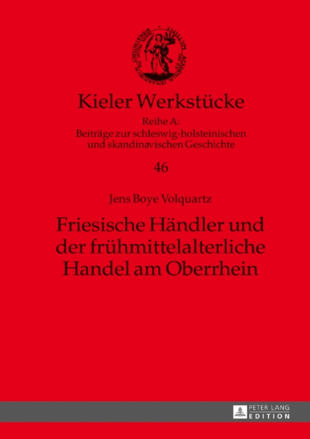 Friesische Haendler und der fruehmittelalterliche Handel am Oberrhein