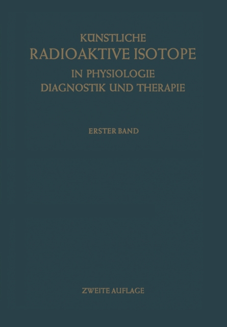 Künstliche Radioaktive Isotope in Physiologie Diagnostik und Therapie/Radioactive Isotopes in Physiology Diagnostics and Therapy