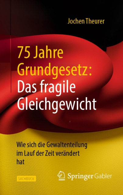 75 Jahre Grundgesetz: Das fragile Gleichgewicht