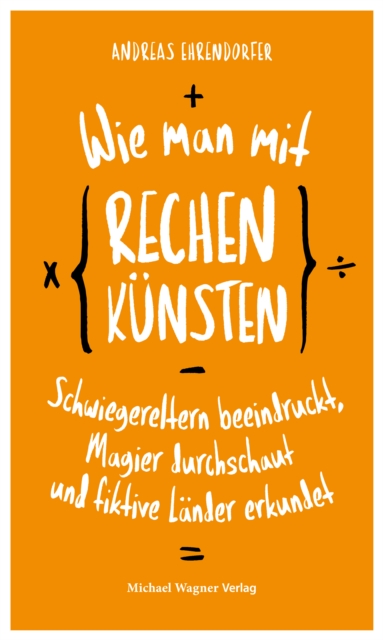 Wie man mit Rechenkünsten Schwiegereltern beeindruckt, Magier durchschaut und fiktive Länder erkundet