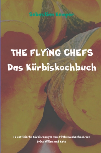 THE FLYING CHEFS Kurbiskochbuch