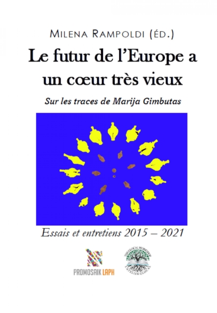 Le futur de l'Europe a un cœur très vieux Sur les traces de Marija Gimbutas