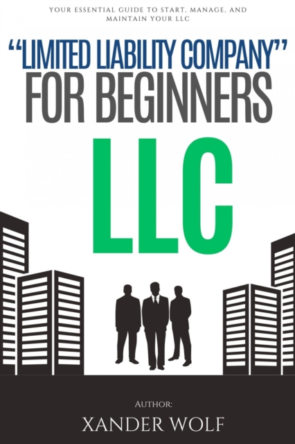 LLC "e;Limited Liability Company"e; For Beginners:::