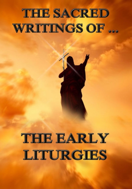 Sacred Writings of The Early Liturgies